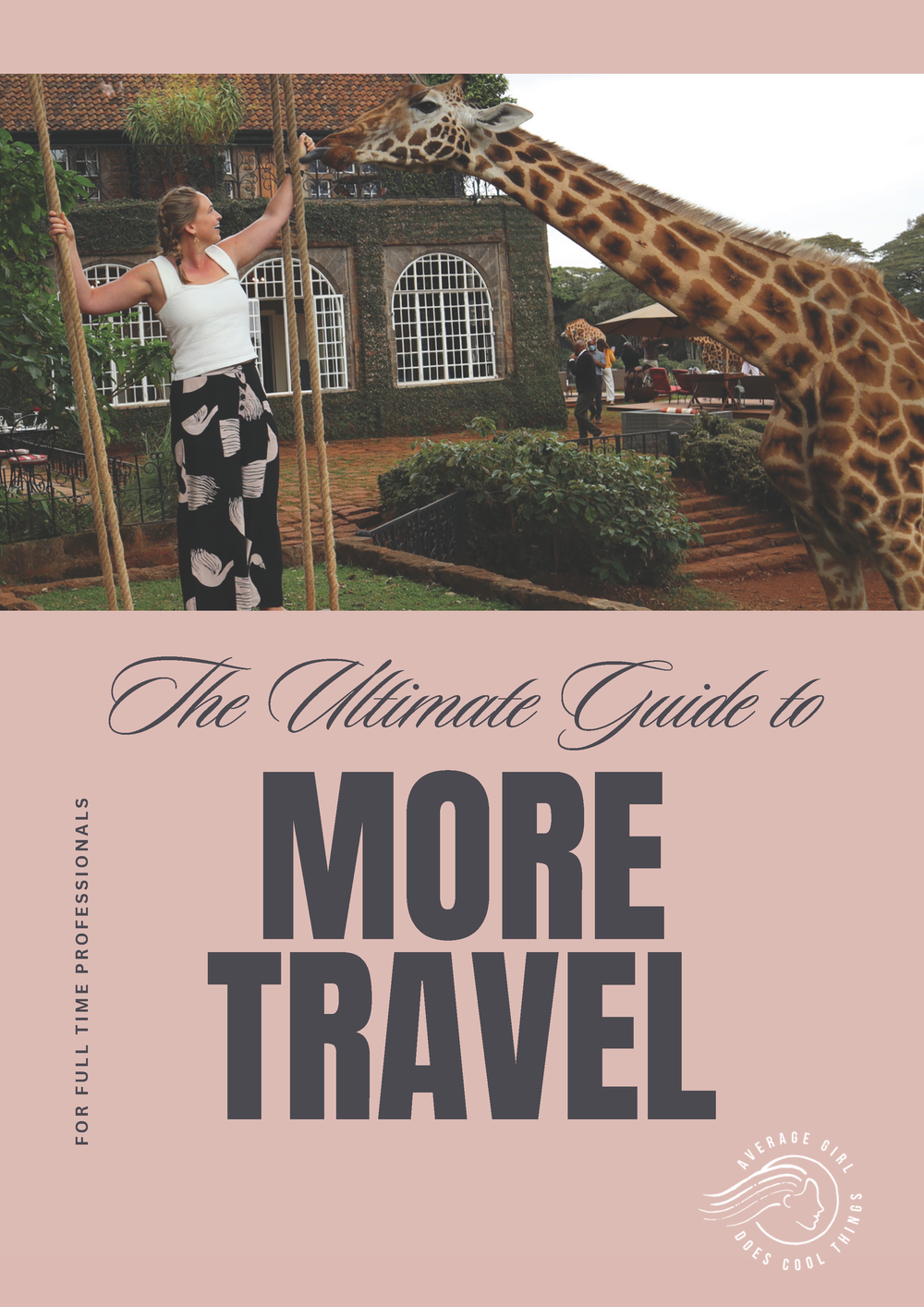 Annie Thoth feeding a giraffe with text 'The Ultimate Guide to More Travel' on a pink background